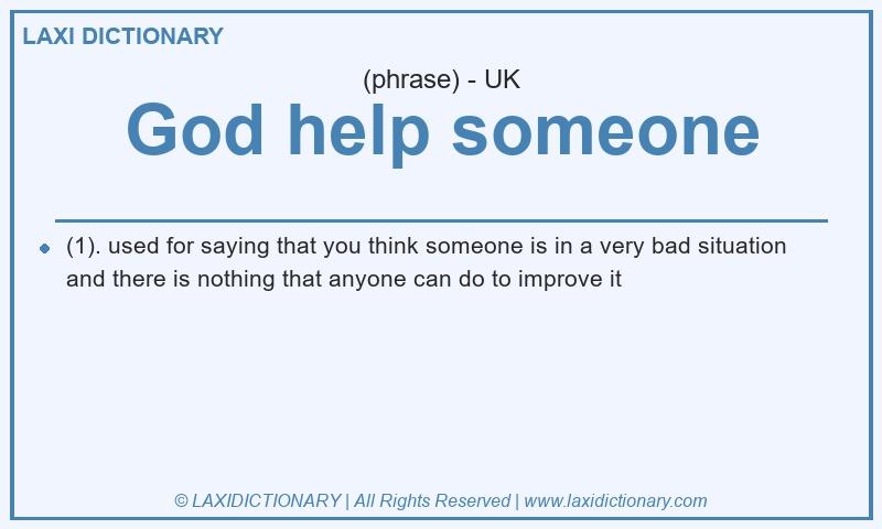 Definition God help someone in British English