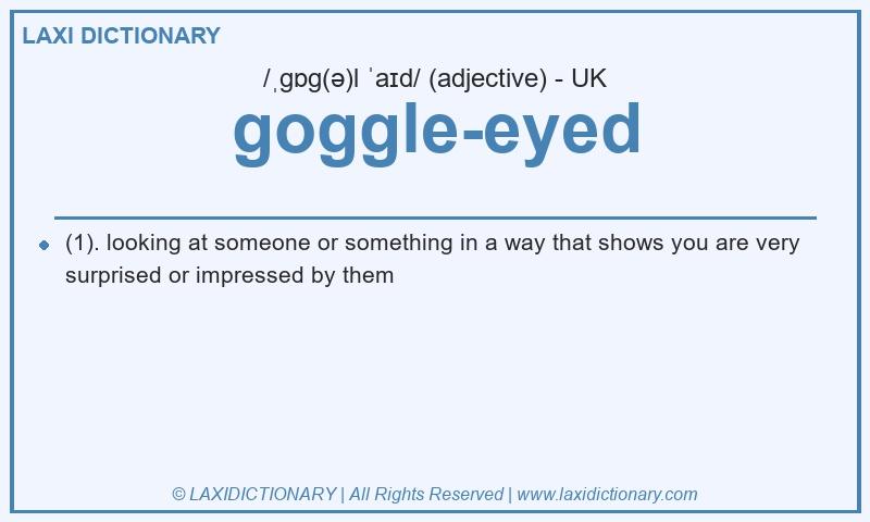 Definition goggle-eyed in British English