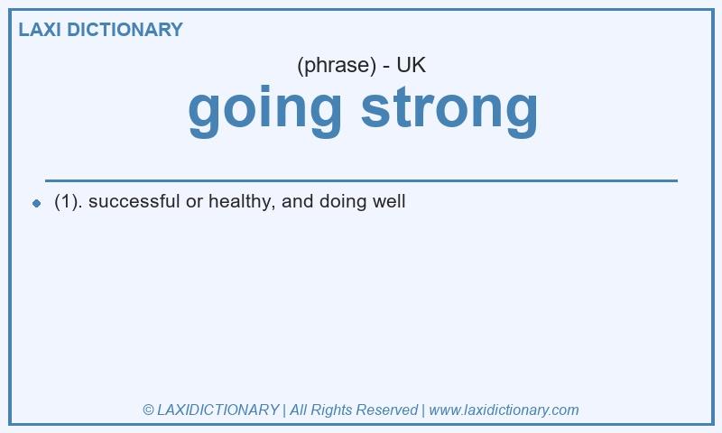 Definition going strong in British English