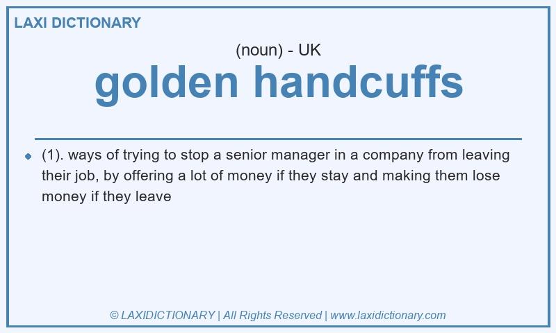 Definition golden handcuffs in British English