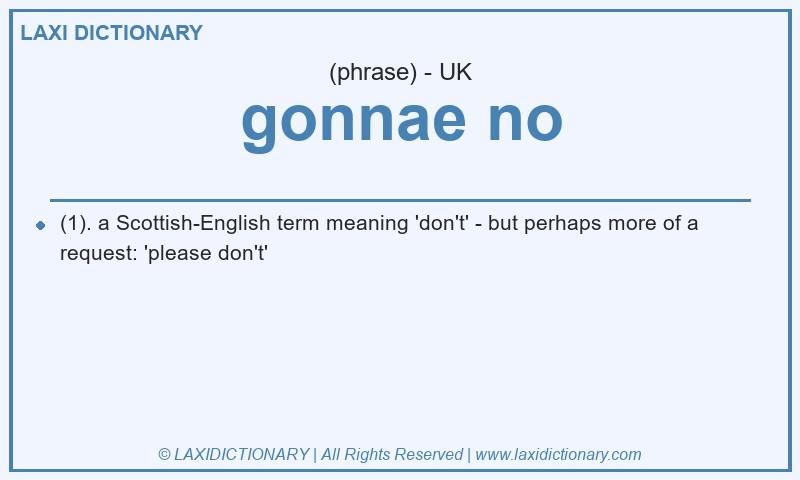 Definition gonnae no in British English