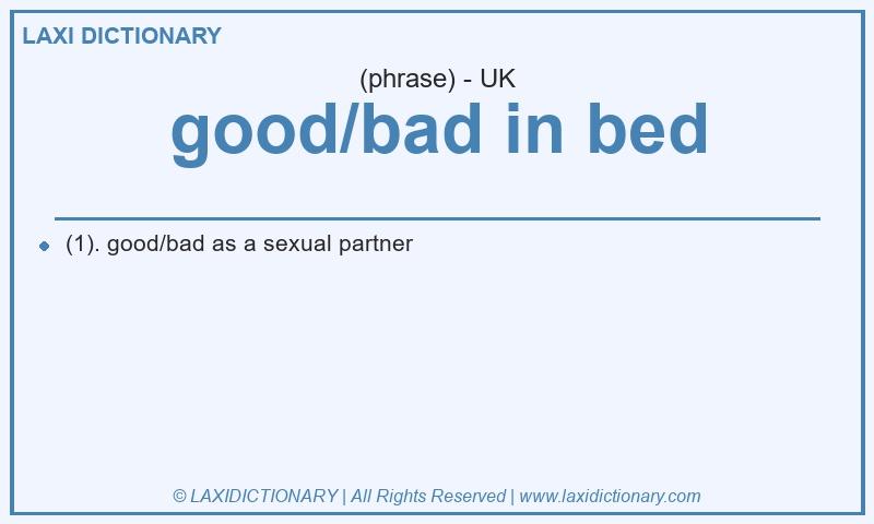 Definition good/bad in bed in British English