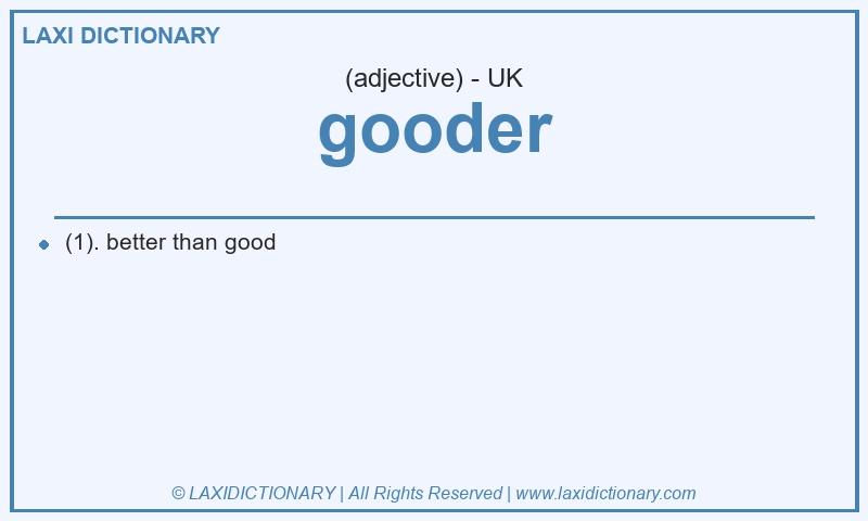 Definition gooder in British English