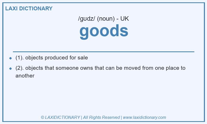 Definition goods in British English