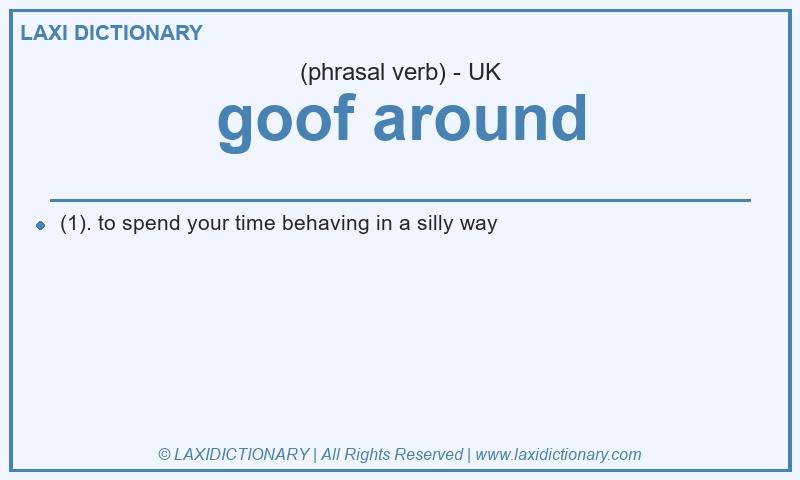 Definition goof around in British English