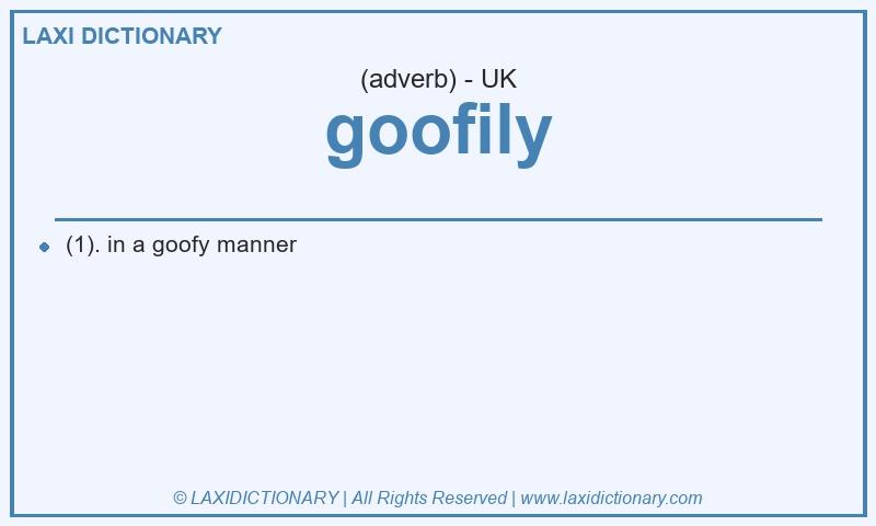 Definition goofily in British English