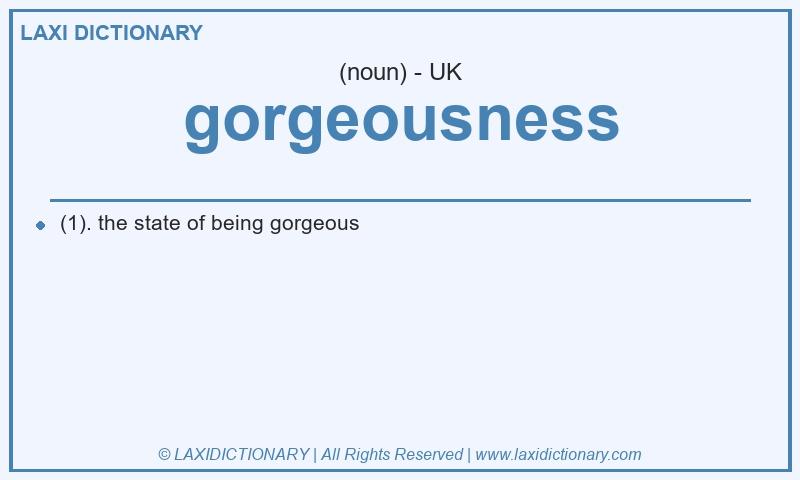 Definition gorgeousness in British English