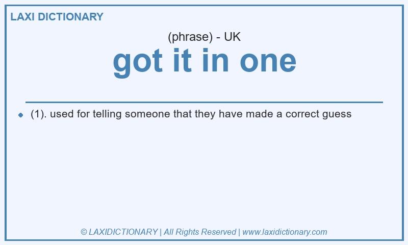 Definition got it in one in British English