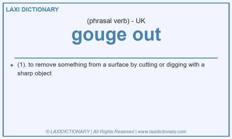 Definition gouge out in British English