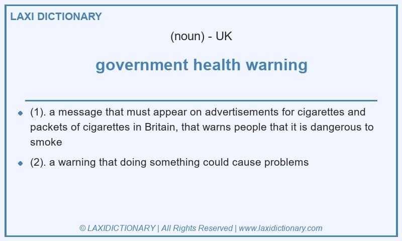 Definition government health warning in British English