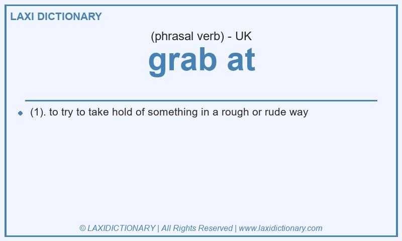 Definition grab at in British English