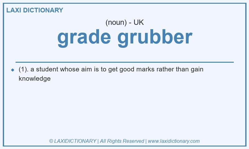 Definition grade grubber in British English