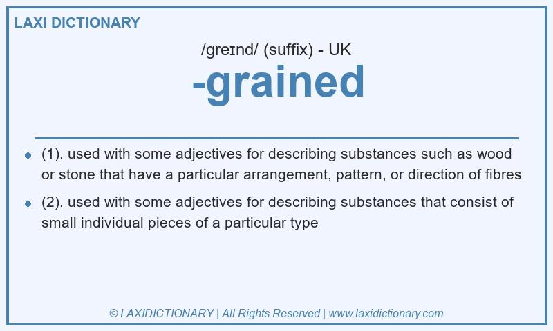 Definition -grained in British English