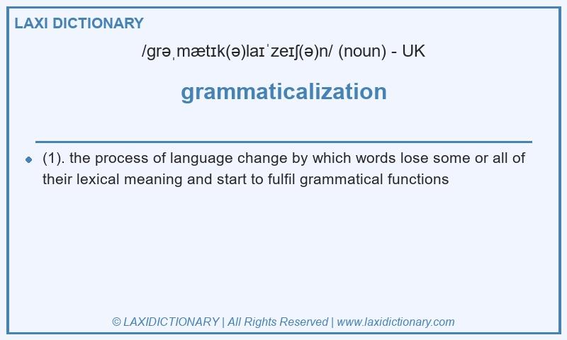 Definition grammaticalization in British English