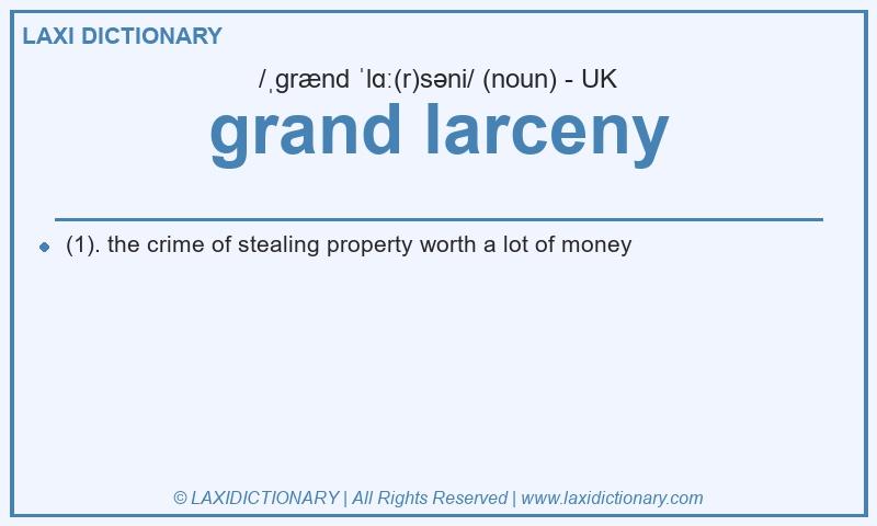 Definition grand larceny in British English