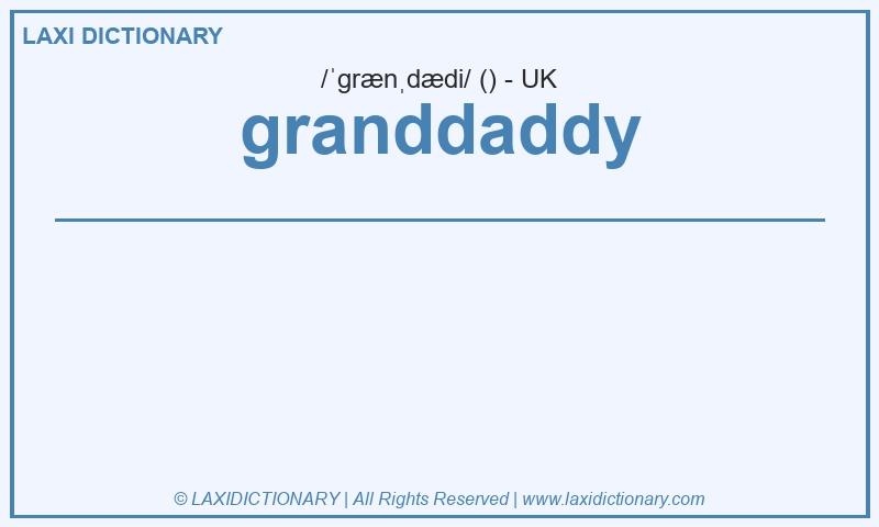 Definition granddaddy in British English