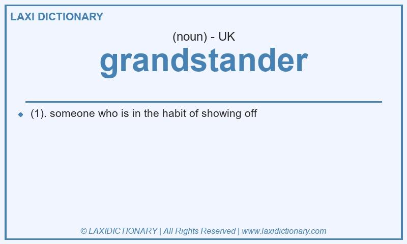 Definition grandstander in British English