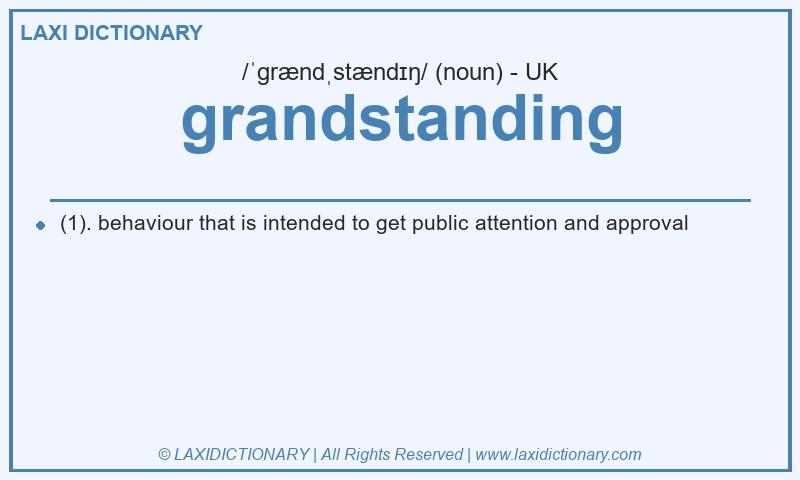 Definition grandstanding in British English