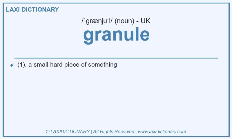 Definition granule in British English