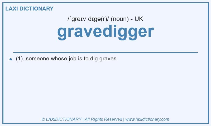 Definition gravedigger in British English