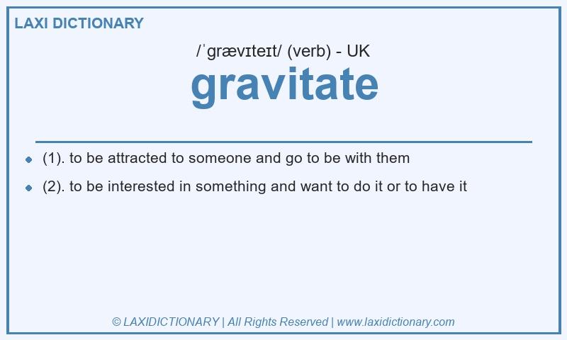 Definition gravitate in British English