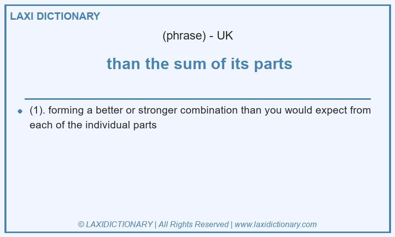 Definition than the sum of its parts in British English