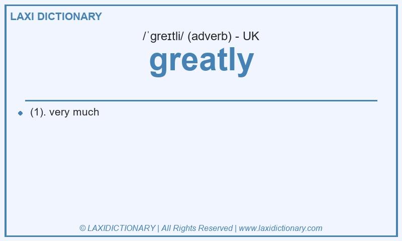 Definition greatly in British English