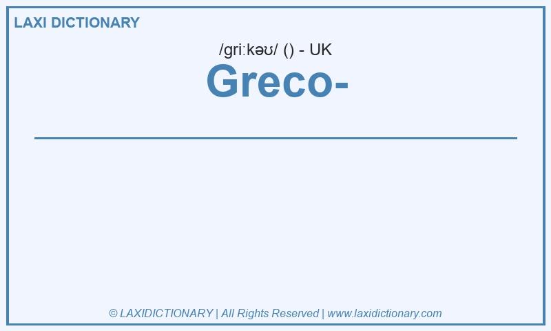 Definition Greco- in British English