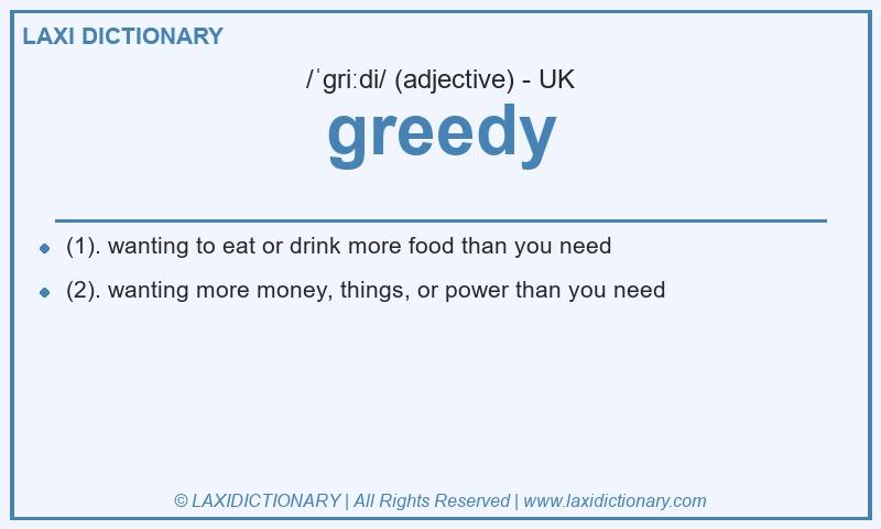 Definition greedy in British English