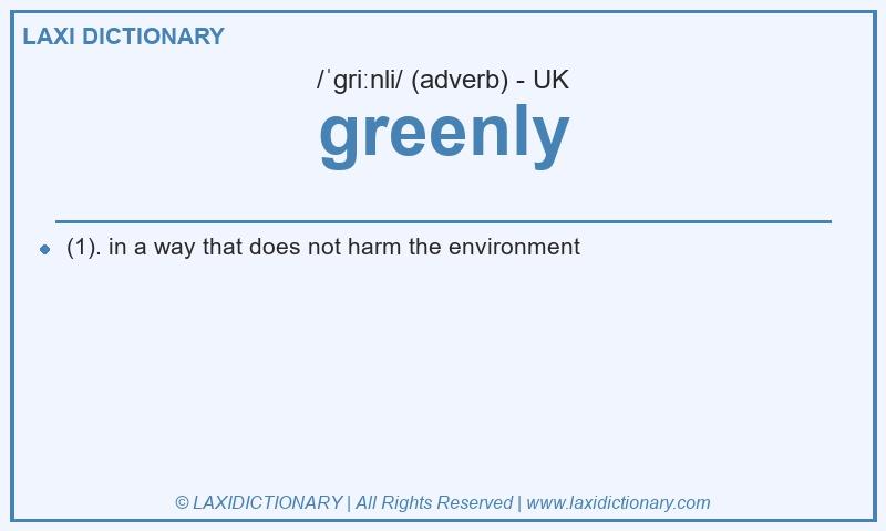 Definition greenly in British English