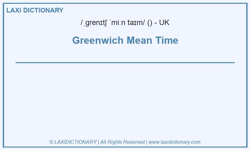 Definition Greenwich Mean Time in British English