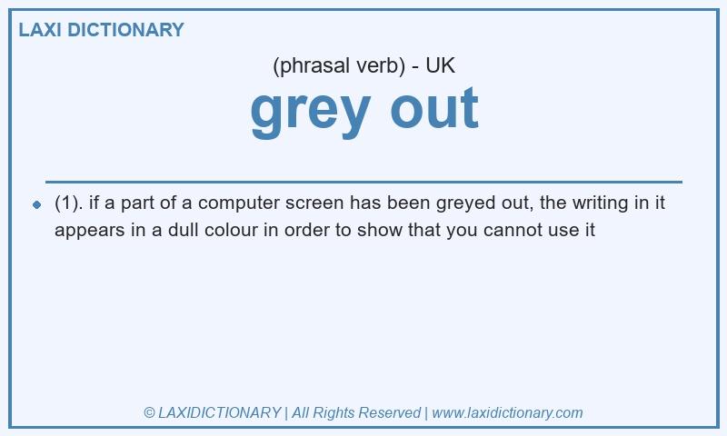 Definition grey out in British English