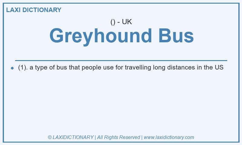 Definition Greyhound Bus in British English