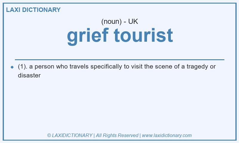 Definition grief tourist in British English