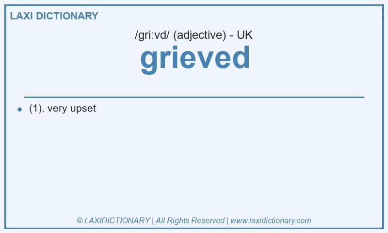 Definition grieved in British English