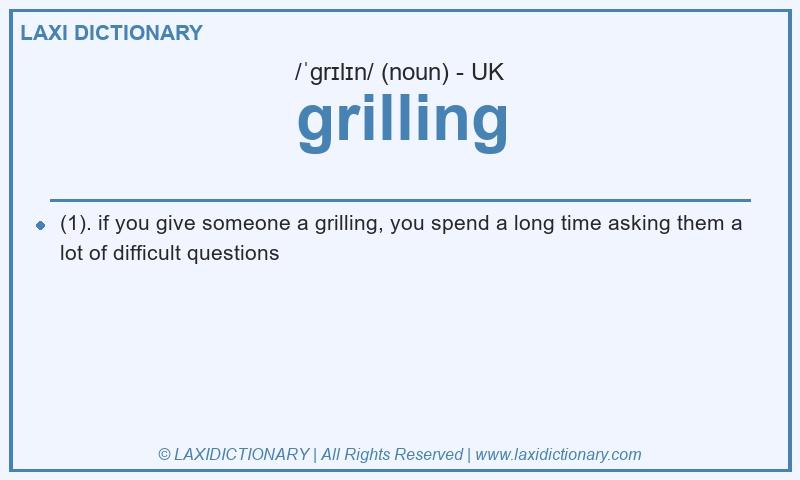 Definition grilling in British English