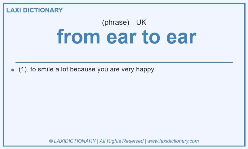 Definition  from ear to ear in British English
