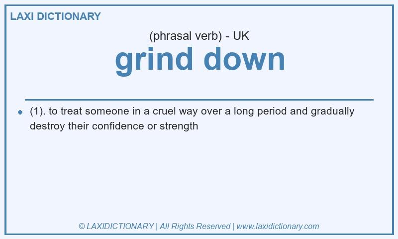 Definition grind down in British English