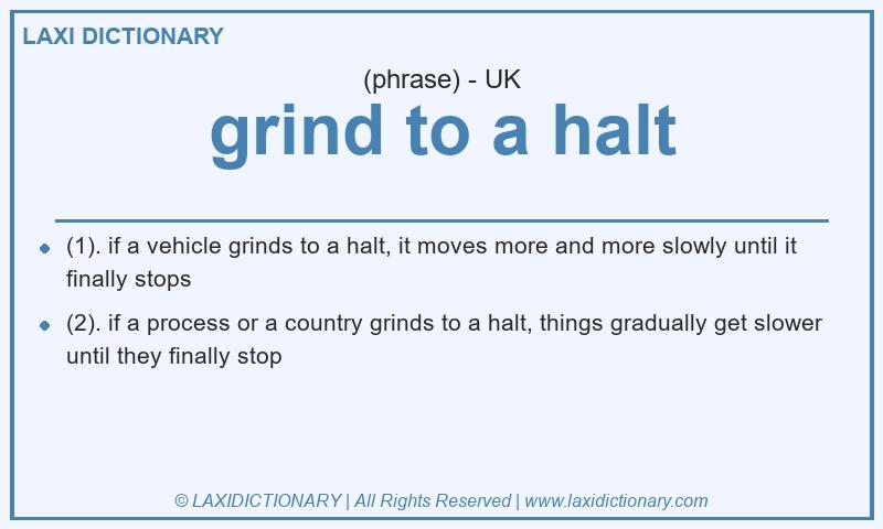 Definition grind to a halt in British English