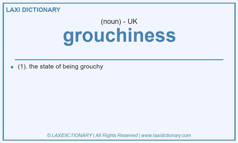 Definition grouchiness in British English