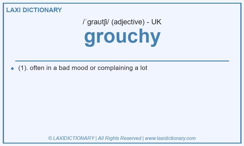 Definition grouchy in British English