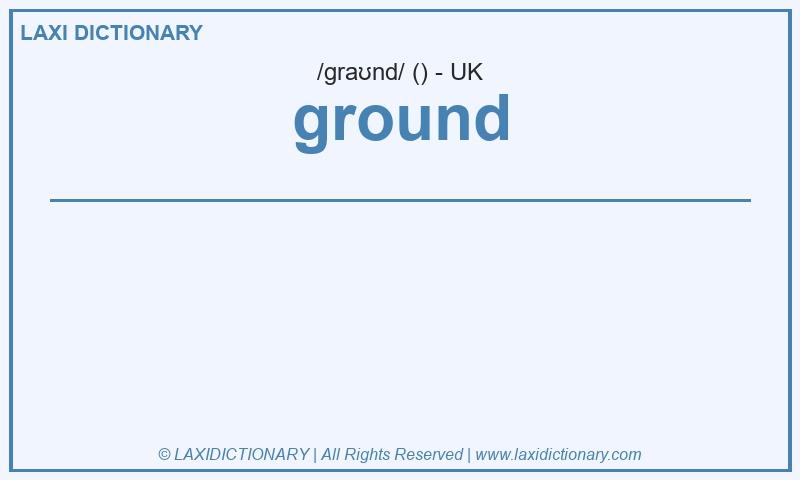 Definition ground in British English
