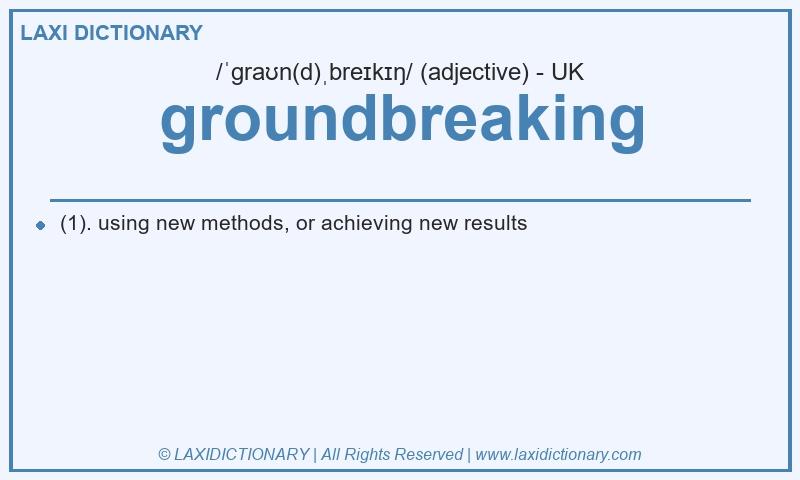 Definition groundbreaking in British English