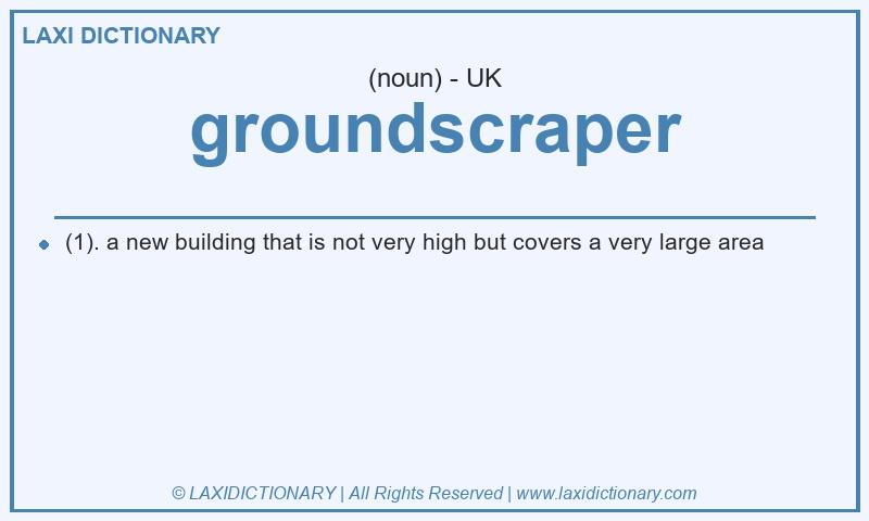 Definition groundscraper in British English