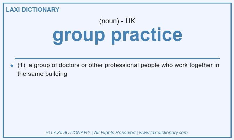 Definition group practice in British English