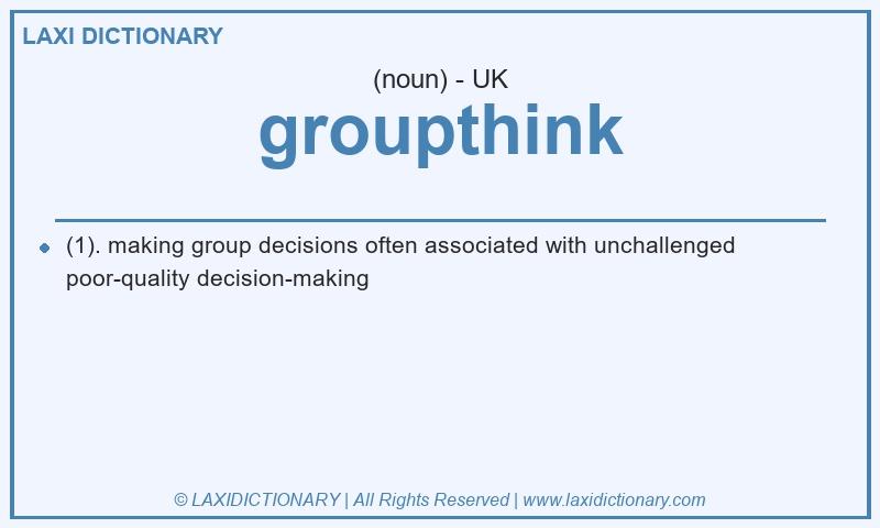 Definition groupthink in British English