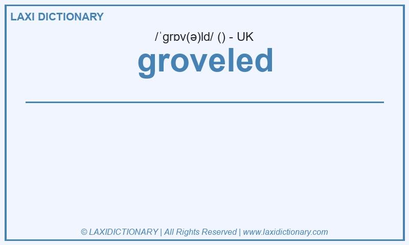 Definition groveled in British English
