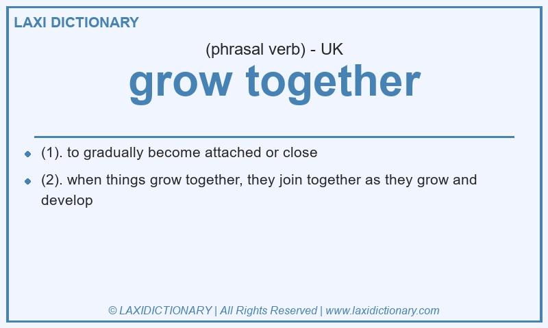 Definition grow together in British English