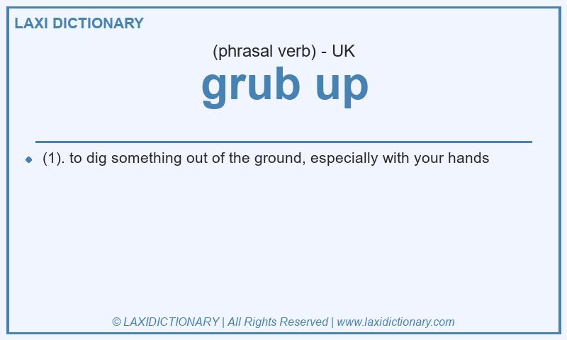 Definition grub up in British English