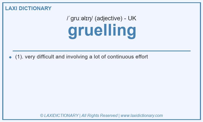 Definition gruelling in British English